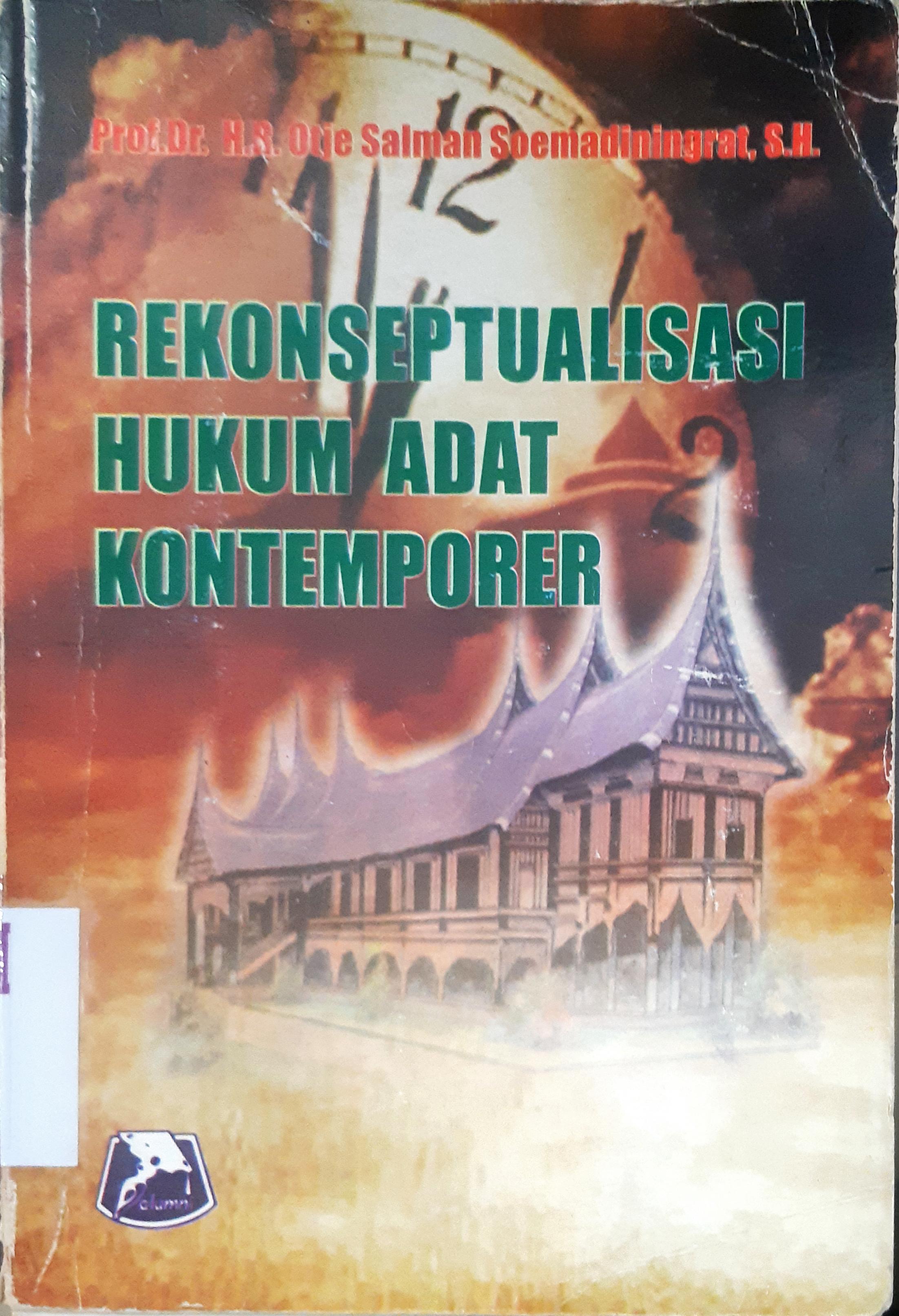 Cover Rekonseptualisasi hukum adat kontemporer, / Prof.Dr. H.R. Otje Salman Soemadiningrat, SH.