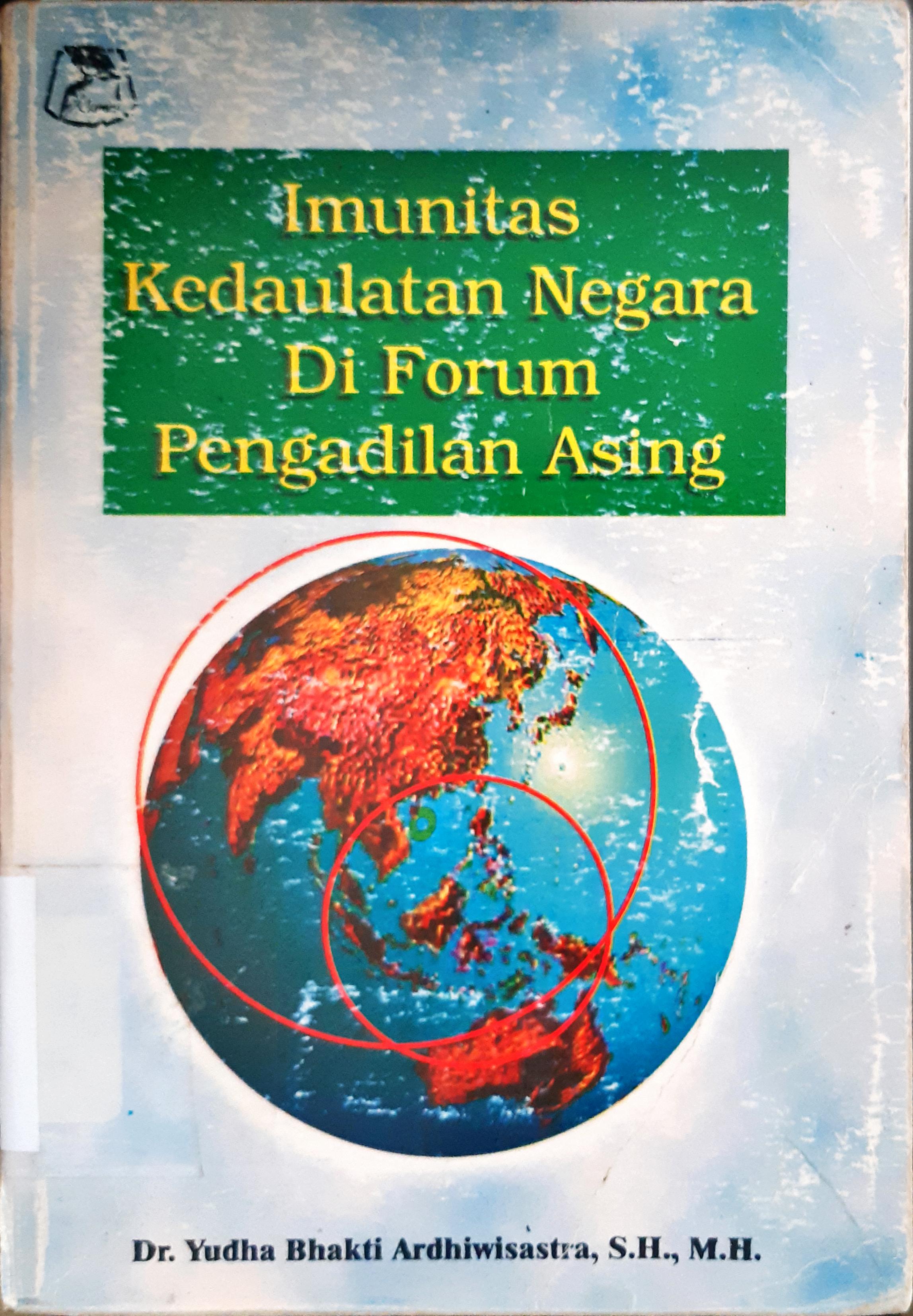 Cover Imunitas kedaulatan negara di forum pegadilan asing. / Yudha Bhakti Ardhiwisastra