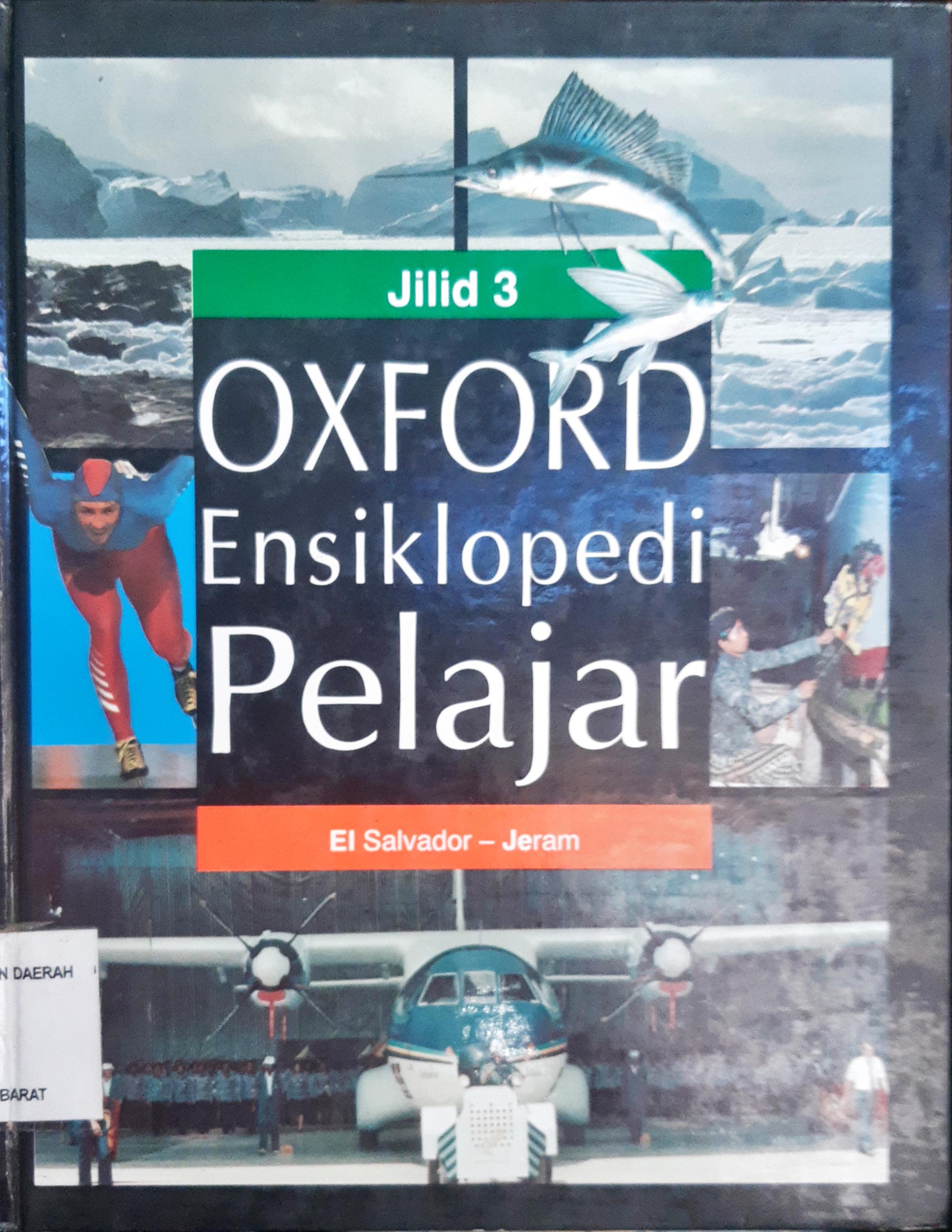Cover Oxford ensikolopedi pelajar jilid 3 :  El Salpador - Jeram / Tim Penerjemah, Edlina Hafmini Eddin, SS.