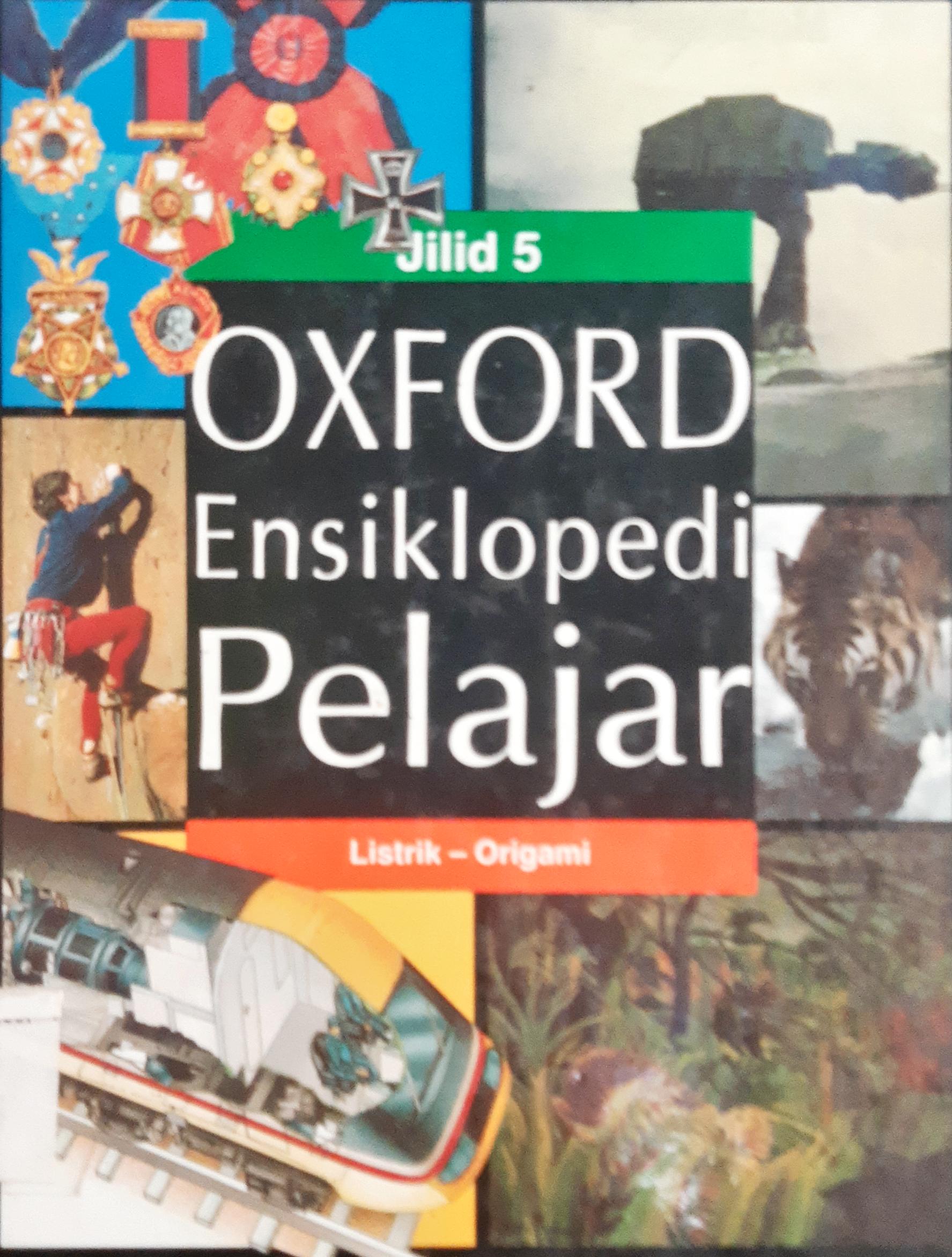 Cover Oxford ensiklopedi pelajar jilid 5 :  Listrik - origami / Tim Penerjemah, Edlina Hafmini Eddin, SS ... [ et al. ]