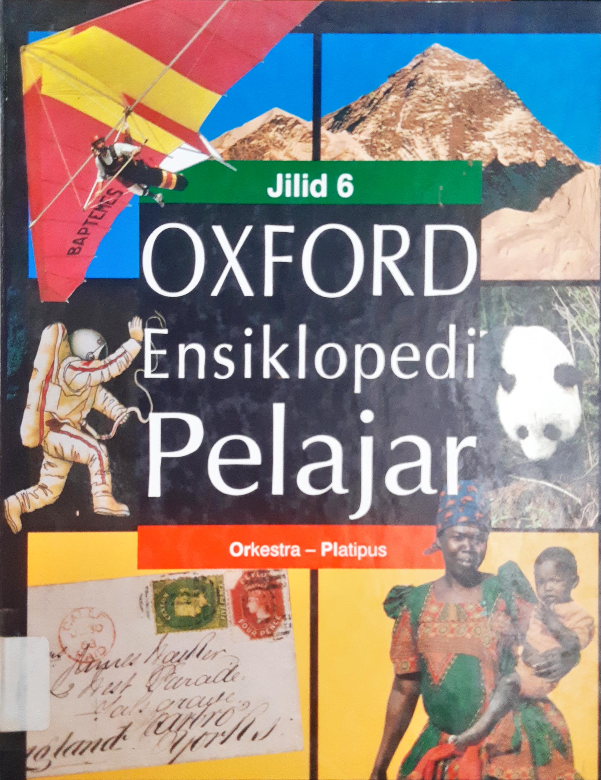 Cover Oxford ensiklopedi pelajar jilid 6 :  Orkestra - platipus / Tim penerjemah, Eldina Hafmini Eddin, SS... [et.al]