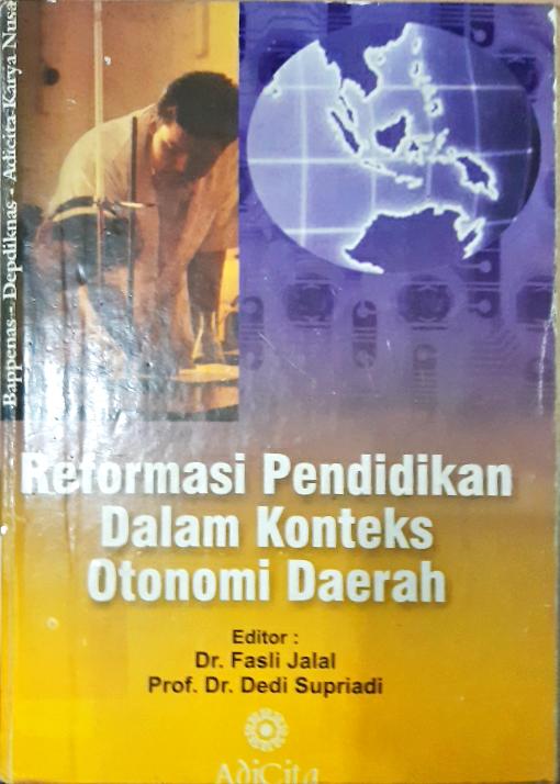 Cover Reformasi pendidikan, Dalam konteks otonomi daerah, Editor Fasli Jalal, Dedi Supriadi