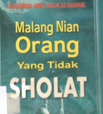 Cover Malang nian orang yang tidak shalat / Muhammad Abdul Malik AAz-Zaghabi;Penerjemah,  Abdul rosyad shiddiq;Penyunting, Iman sulaiman