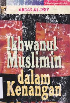 Cover Ikhwanul muslimin dalam kenangan, / Abbas As-sisiy ; Penerjemah,  M. Ilyas