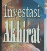 Cover Investasi akhirat / Dr. khalid Abu Syadi; penerjemah, Achmad Faozan, Lc.