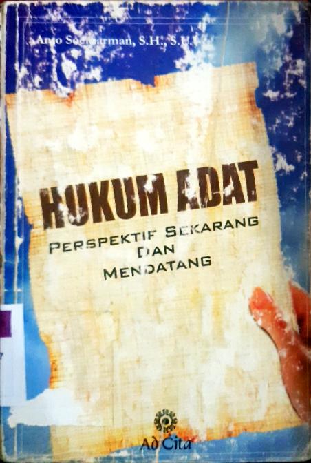 Cover Hukum adat :  Prespektif sekarang dan mendatang / Anto Soemarman, SH.,SU