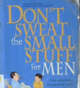 Cover Don't sweat the small stuff for men =, Jangan meributkan masalah kecil buat pria :  Cara sederhana mengurangi stress dan menjadi lebih santai / Richard Carlson : alih bahasa T. Hermaya