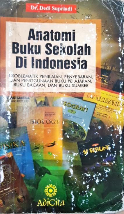 Cover Anatomi buku sekolah di Indonesia, Problematika penilaian,penyebaran dan penggunaan buku pelajaran,buku bacaan,dan buku sumber, Dedi Supriadi / Dedi Supriadi