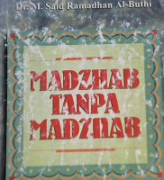 Cover Madzhab tanpa madzhab :  Bid'ah dalam syariat islam / Muhammad Said Ramadhan Al-Buthy; penerjemah, Gazira Abdi Ummah; penyunting, Iman Sulaiman