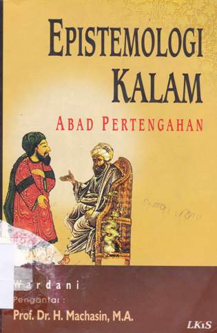 Cover Epistemologi kalam abad pertengahan / Wardani ; editor Ahmad Sahidah