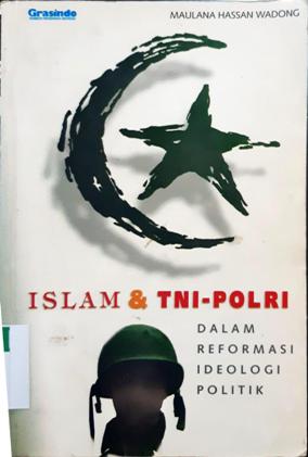 Cover Islam dan TNI-Polri dalam reformasi ideologi politik. / Maulana Hassan Wadong