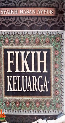 Cover Fikih keluarga / Syaikh Hasan Ayyub; penerjemah M.Abdul Ghoffar; penyunting Iman Sulaiman, Abduh Zulfidar Akaha