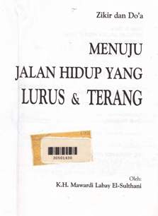 Cover Zikir dan doa menuju jalan hidup yang lurus dan terang / K. H. Mawardi Labay El-Sulthani; editor, H. Saifuddin Aman, MBA, Kamaruddin Natsir