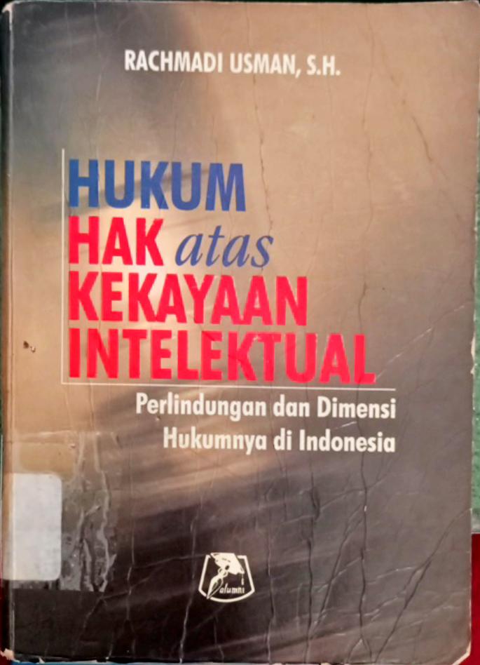 Cover Hukum hak atas kekayaan intelektual :  Perlindungan dan dimensi hukumnya di Indonesia / Rachmadi Usman, SH.