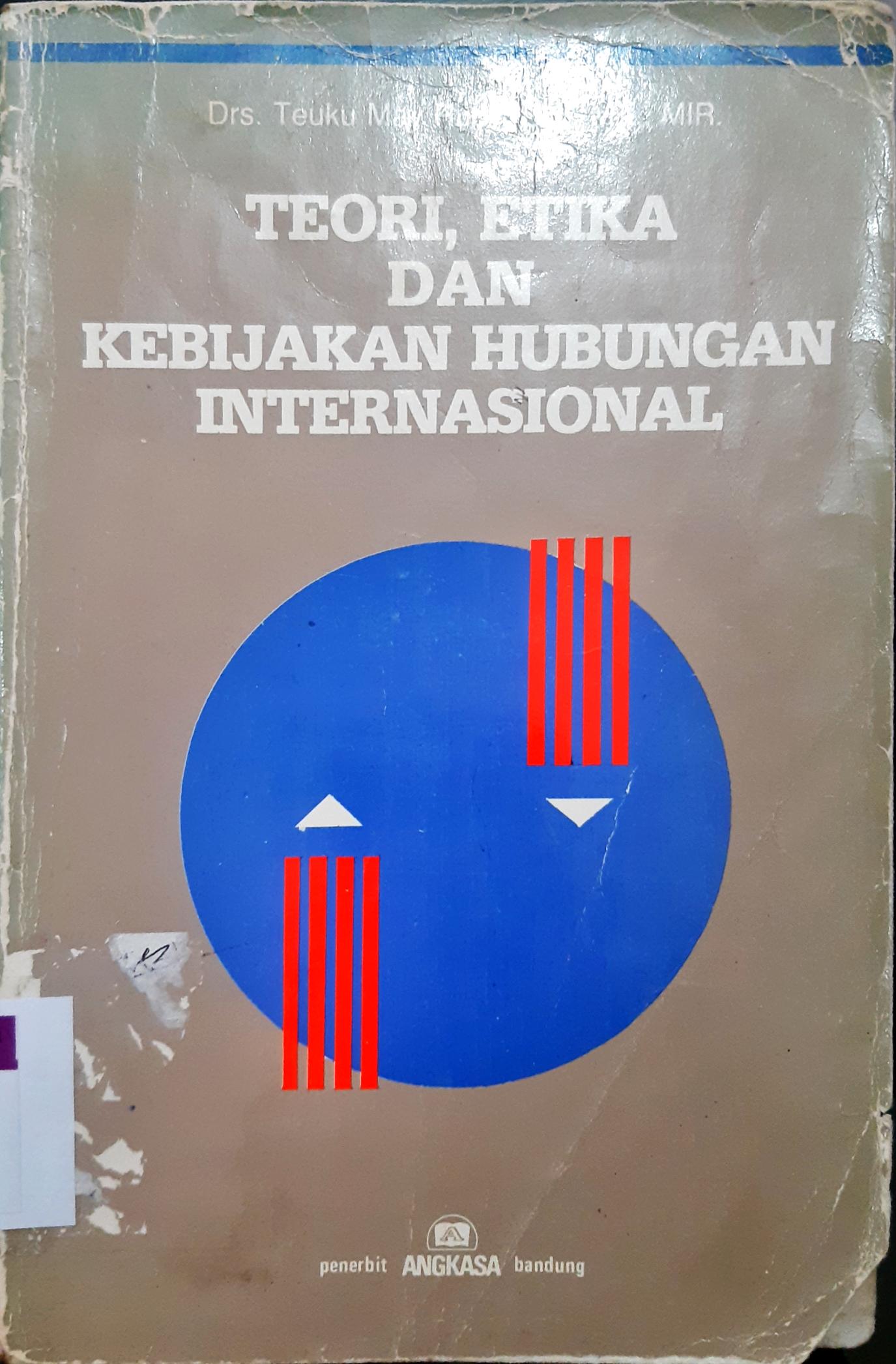 Cover teori,etika dan kebijakan hubungan internasional, Teuku May Rudy