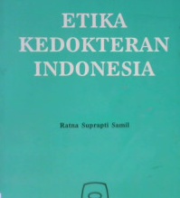 Cover Etika kedokteran indonesia / Prof. dr. Ratna suprapti Samil, SpOG