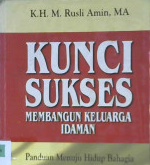 Cover Kunci sukses membangun keluarga idaman :  Panduan menuju hidup bahagia / Rusli Amin; Editor: Ahmad Zubaidi