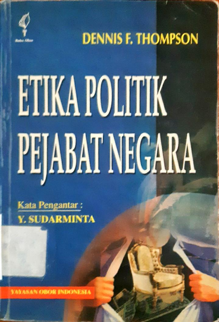 Cover Etika politik pejabat negara / Thompson, dennis f; Penerjema, Benyamin molan