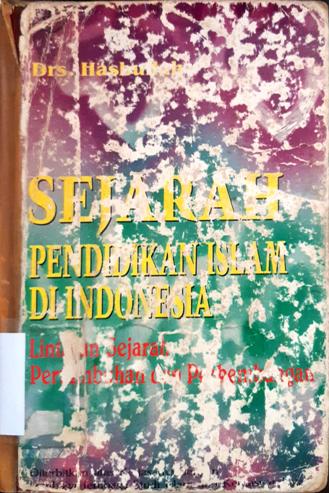 Cover Sejarah pendidikan islam di Indonesia :  Lintasan sejarah pertumbuhan dan perkembangan / Drs. Hasbullah