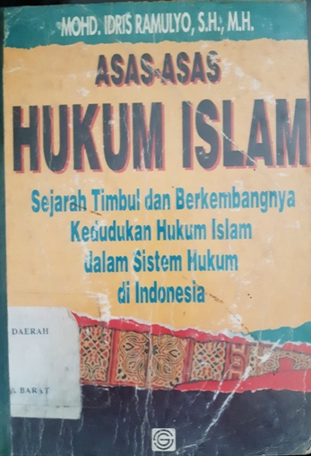 Cover Asas-asas Hukum Islam :  Sejarah timbul dan berkembangnya kedudukan hukum Islam dalam sistem hukum di indonesia / Moch Idris Romulyo SH. MH