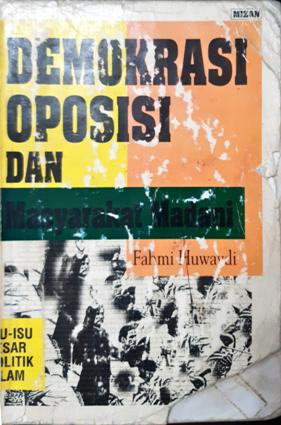 Cover Demokrasi oposisi dan masyarakat madani :  Isu-isu politik Islam / Fahmi Huwaydi; penerjemah Muhamad Abdul Ghoffar E.M