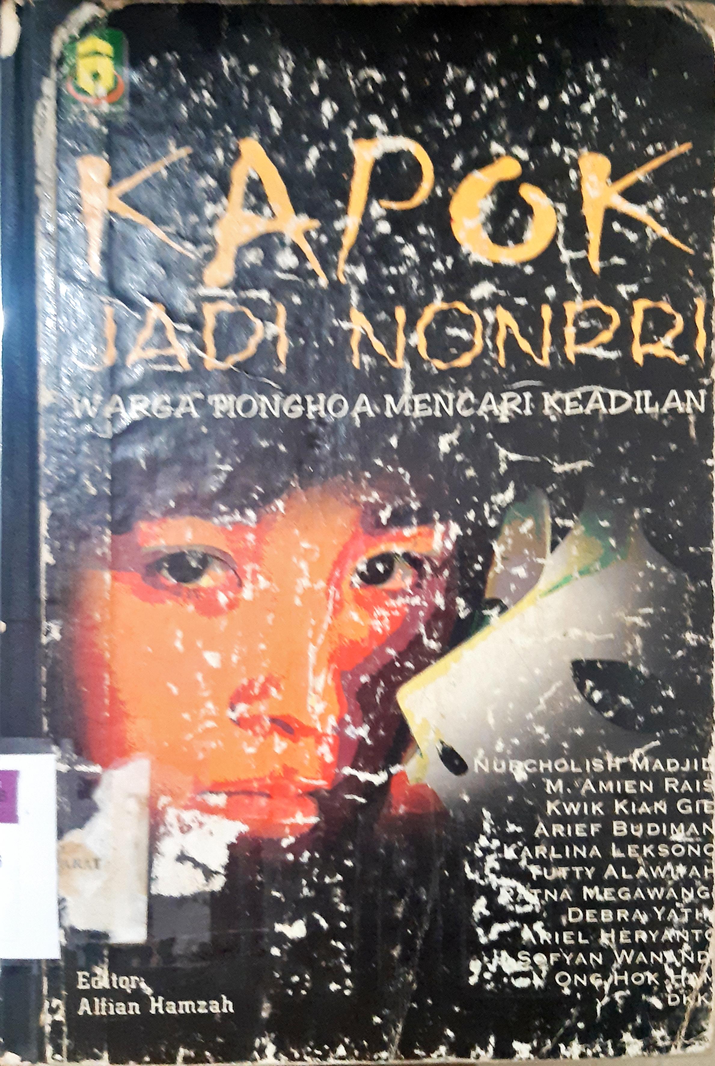 Cover Kapok jadi nonpri :  Warga Tionghoa mencari keadilan / Editor, Alfian Hamzah