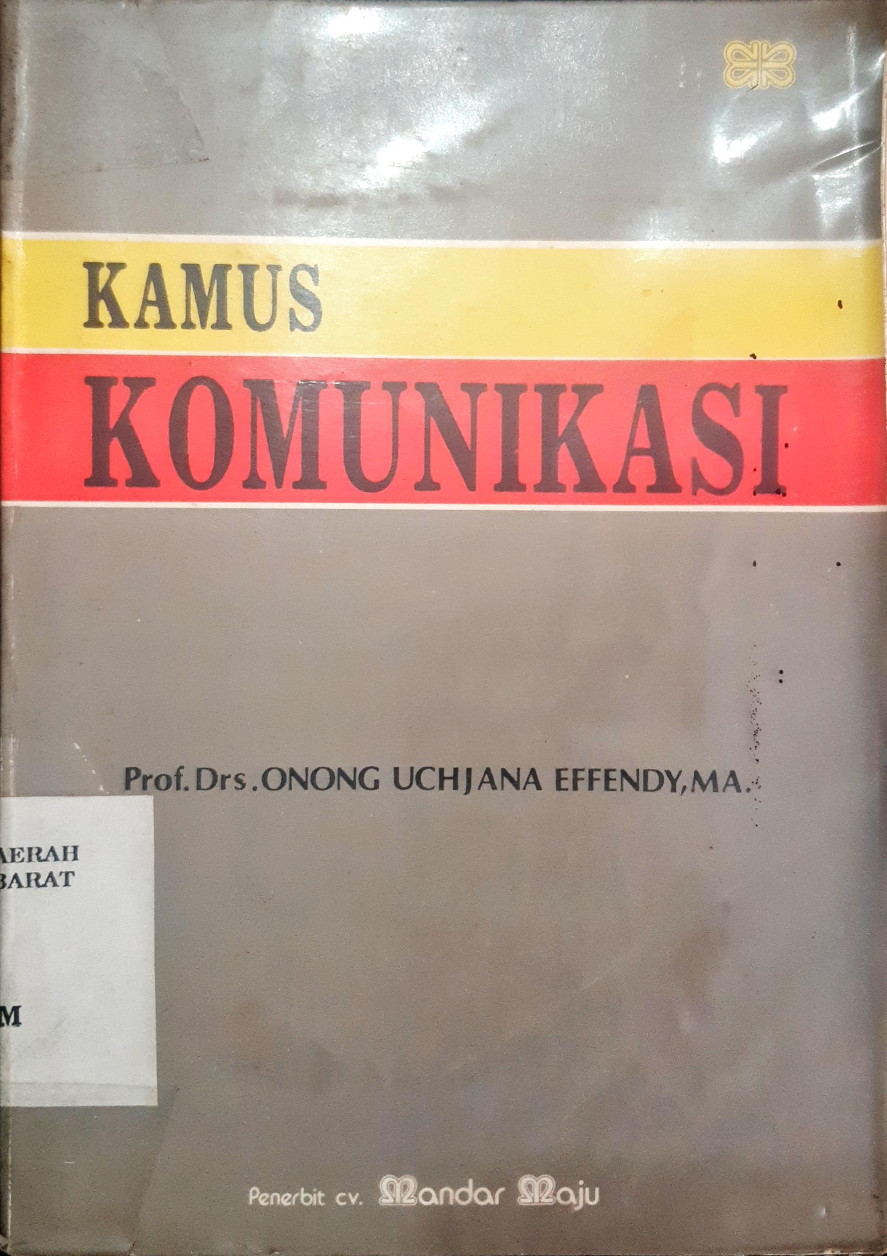 Cover Kamus Komunikasi, / Prof. Drs. Onong Uchjana Effendy, MA