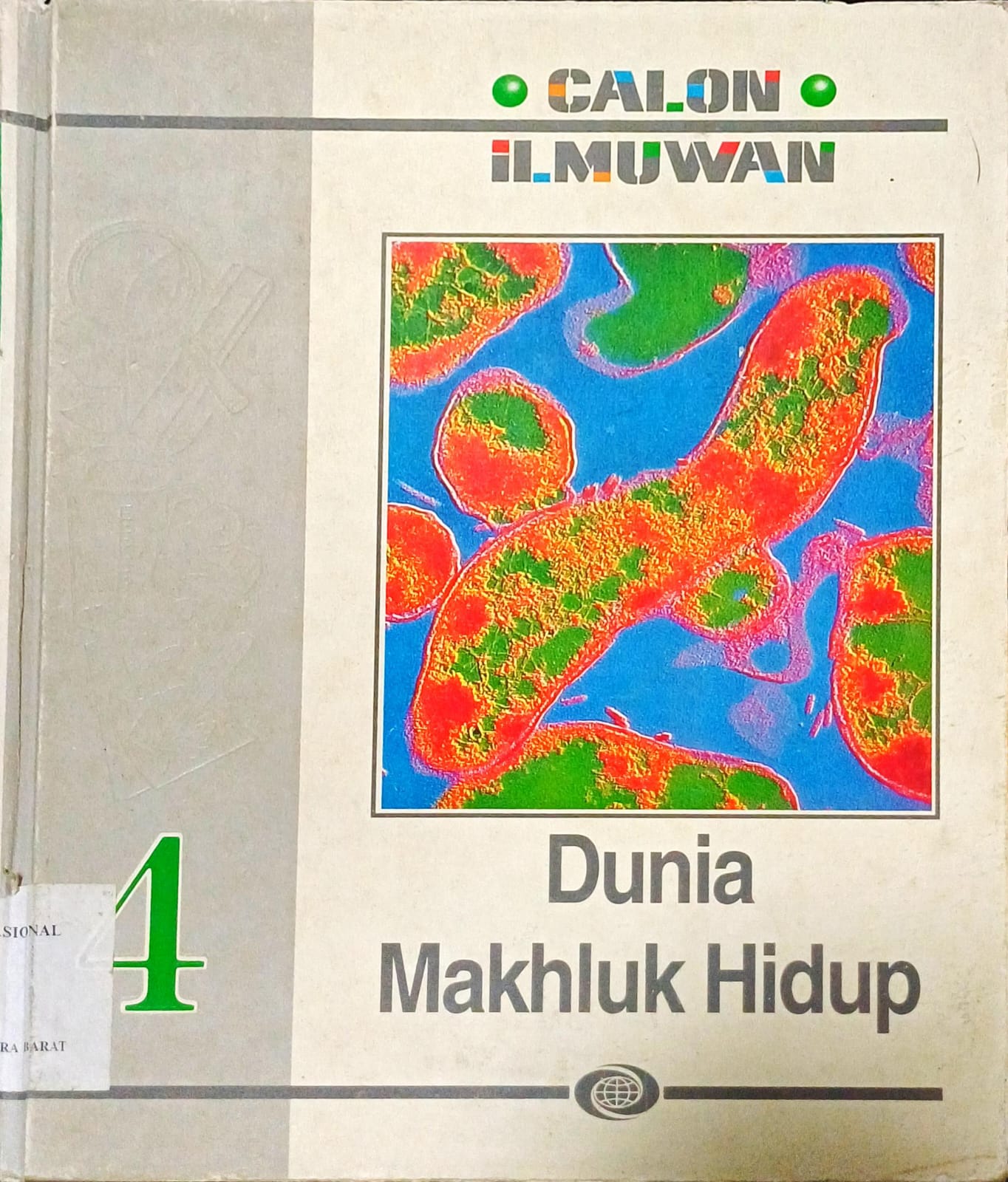 Cover Calon Ilmuan Jilid 4 :  Dunia Makhluk Hidup / Penerjemah Dicky Sutadi
