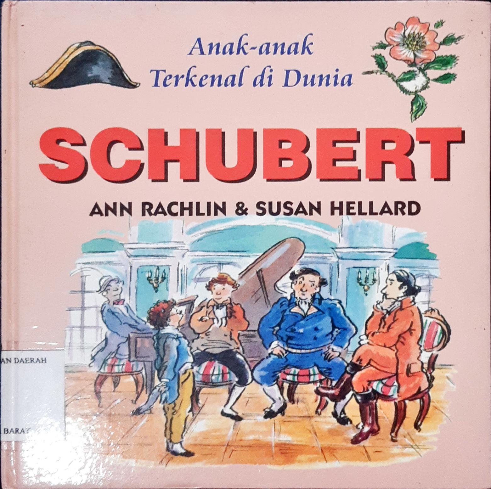 Cover Anak-anak terkenal di dunia :  Schubert / Ann Rachlin, Susan Hellard; Alih bahasa, Dra. Maryam Kurniawati Kho; Editor, Daru Susilowati