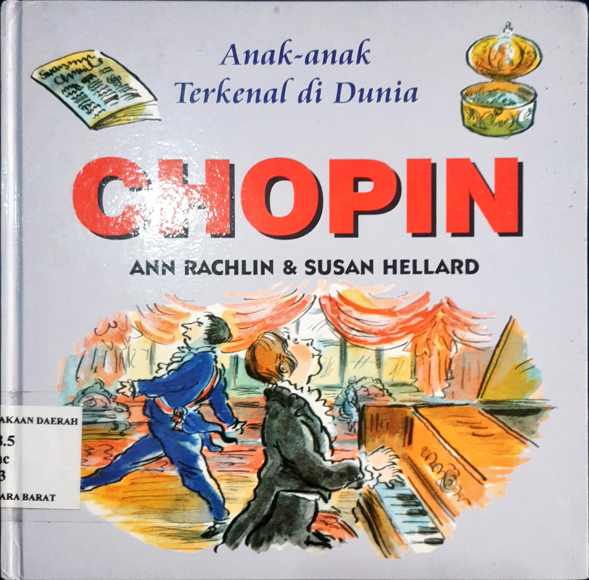 Cover Anak - anak terkenal di dunia chopin / Ann Rachlin dan Susan Hellard; Alih Bahasa, Dra. Maryam Kurniawati Kho