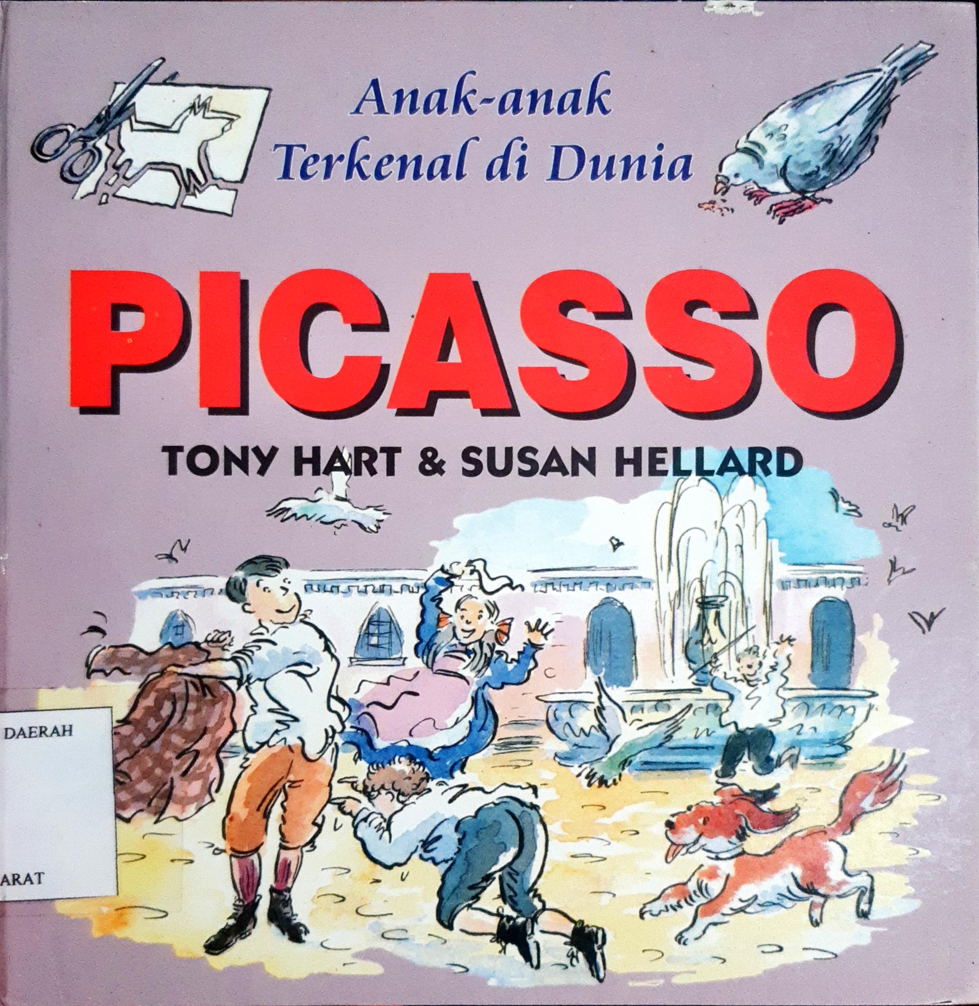 Cover Anak-anak terkenal di dunia :  Picasso / Tony Hart, Susan Hellard; Alih bahasa, Dra. Maryam Kurniawati Kho; Editor, Daru Susilowati