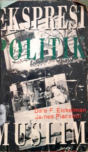 Cover Ekspresi politik muslim / Dale F. Eickelman; James Piscatori; penerjemah, Rofik Suhud