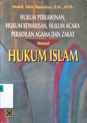Cover Hukum perkawinan, hukum kewarisan, hukum acara peradilan agama dan zakat menurut hukum Islam / Mohd.Idris Ramulyo,SH.MH