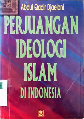 Cover Perjuangan ideologi islam di Indonesia / Abdul Qadir Djaelani