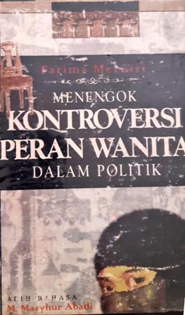 Cover Menengok Kontroversi Peran Wanita Dalam Politik / Fatima Mernisi; Alih bahasa, M.Masyhur Abadi