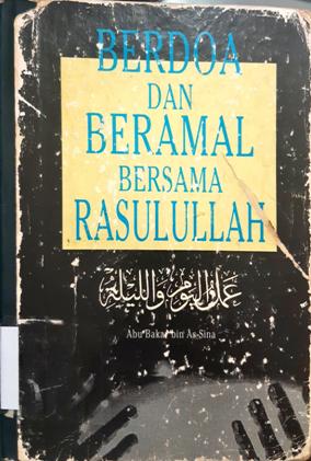 Cover Berdo'a dan Beramal Bersama Rasulullah, Abu Bakar Bin As-Sina; penerjemah, Drs.Sihabuddin,MA