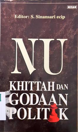 Cover Nahdatul Ulama, Khittah dan Godaan Politik / Editor S.Sinansari Ecip