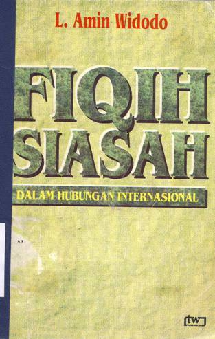 Cover Fiqih Siasah :  Dalam Hubungan Internasional / L. Amin Widodo