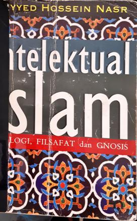 Cover Intelektual islam :  Teologi, filsafat dan gnosis / Seyyed Hossein Nasr; penerjemah, Suharsono