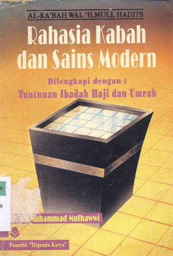 Cover Rahasia Kabah dan Sains Modern, Tuntunan Ibadah Haji dan Umrah, / Dr.Ali Muhammad Muthawwi