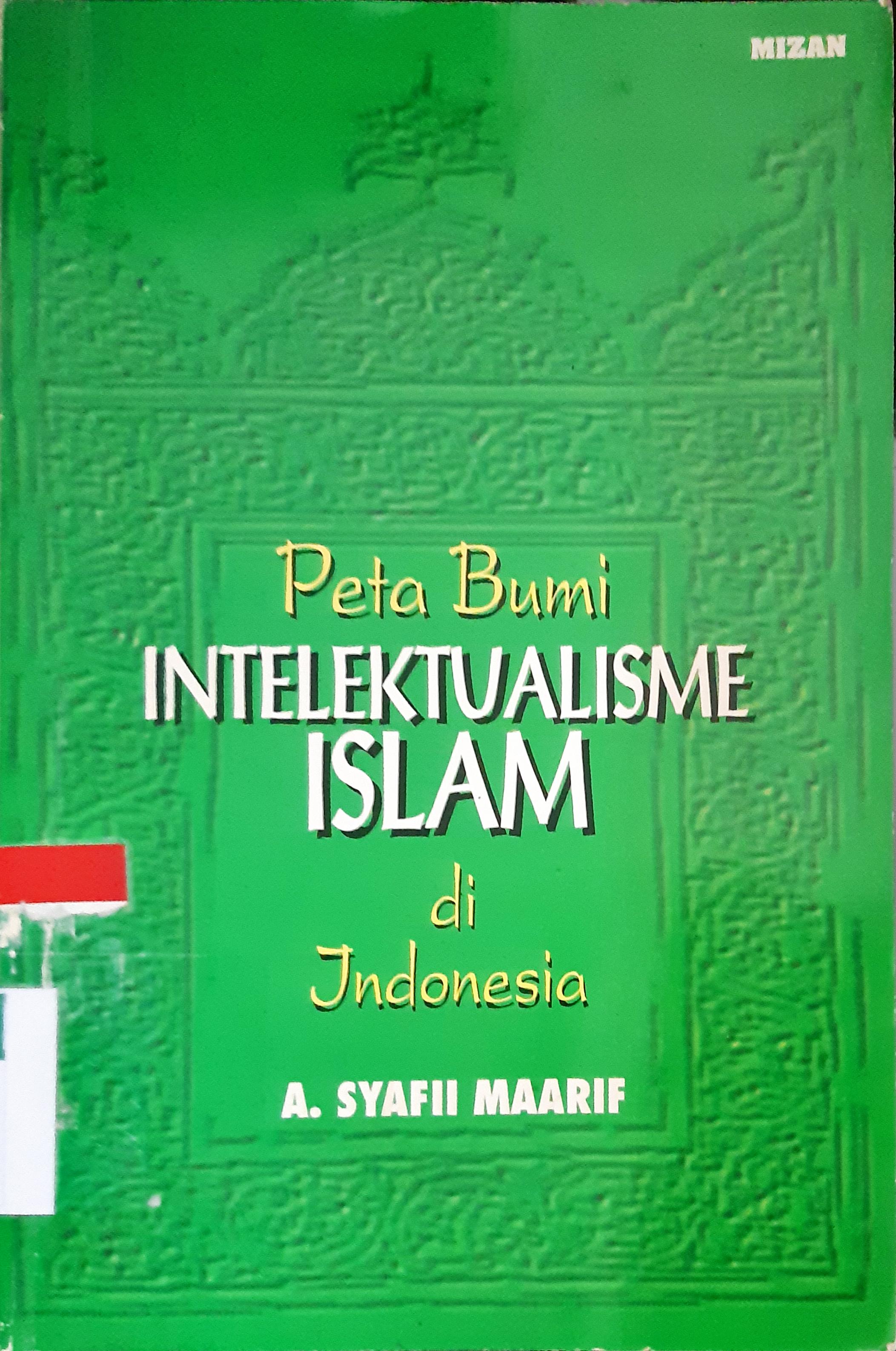 Cover Peta bumi intelektualisme islam di Indonesia / A. Syafii Maarif; Editor, Fauzi Rahman