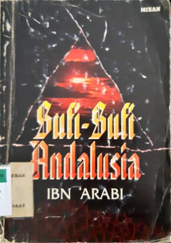 Cover Sufi-sufi Andalusia, / Ibn 'Arabi, penerjemah, Narulloh,M.S