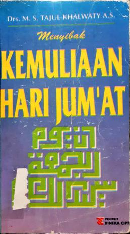 Cover Menyibak Kemuliaan Hari Jum'at / Drs.M.S.Tajul Khalwaty A.S