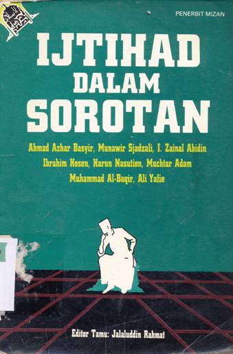 Cover Ijtihad dalam Sorotan / Ahmad Azhar Basyir...[et.al] ; editor, Haidar Bagir, Jalaluddin Rahmat