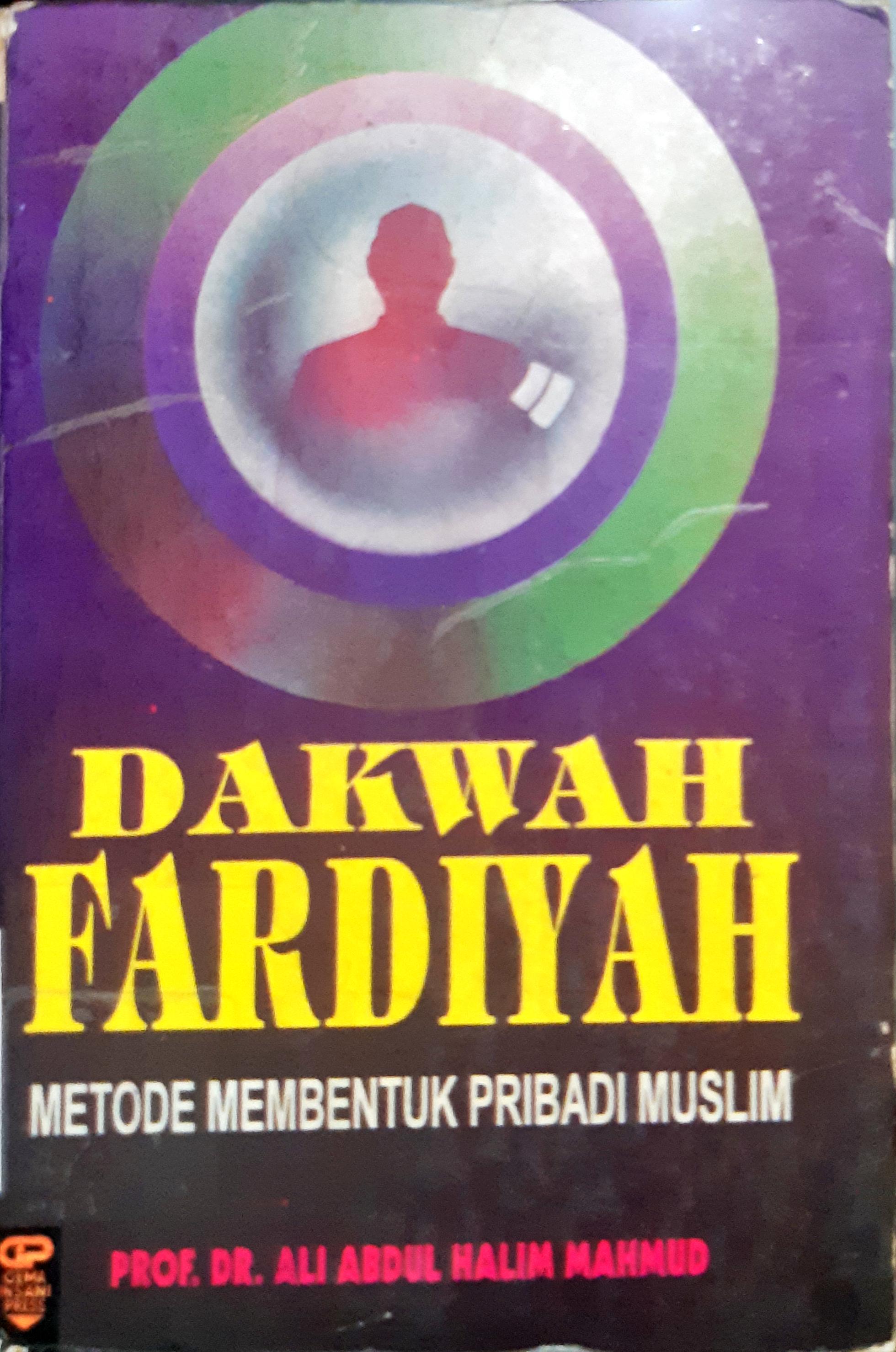 Cover Dakwah fardiyah :  Metode membentuk pribadi muslim / Prof.Dr.Ali Abduln Halim Mahmud, penerjemah Drs. As'ad Yasin