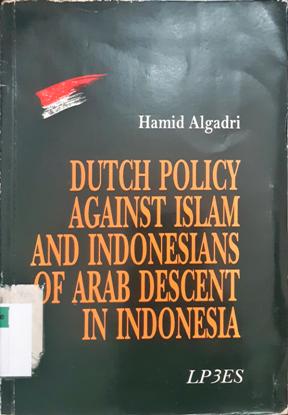 Cover Dutch Policy Against Islam and Indonesion of Arab Descent in Indonesioni / Hamid Algadri