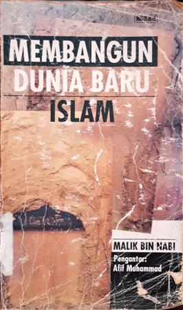 Cover Membangun dunia baru islam / Malik Bin Nabi, penerjemah, Afit Muhammad, Drs. H. Abdul Adhiem