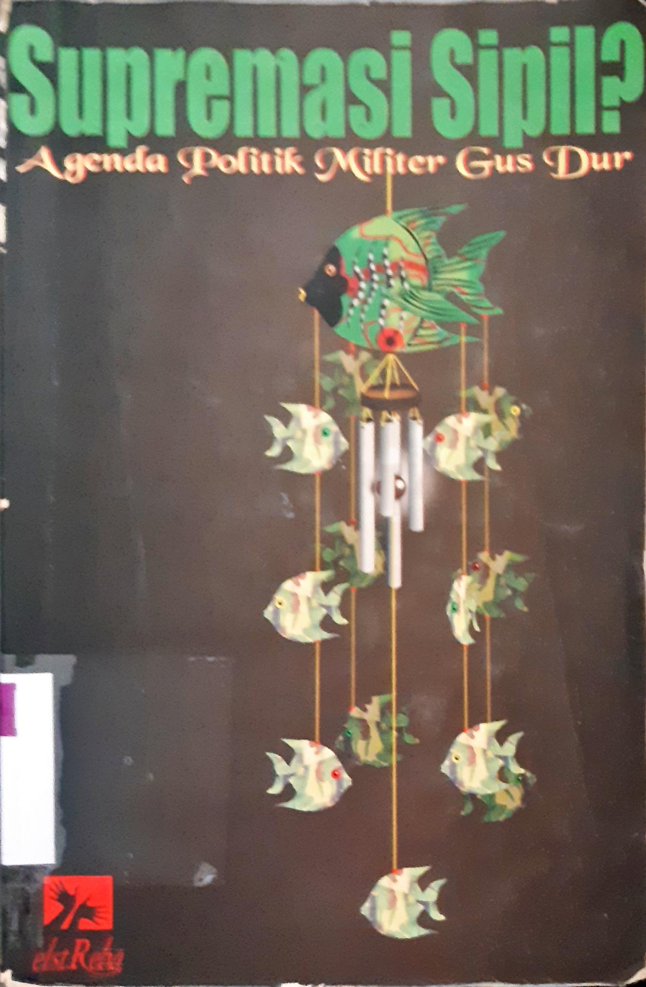 Cover Supremasi sipil ? :  Agenda politik militer Gus Dur / Editor, FX, Bambang Irawan