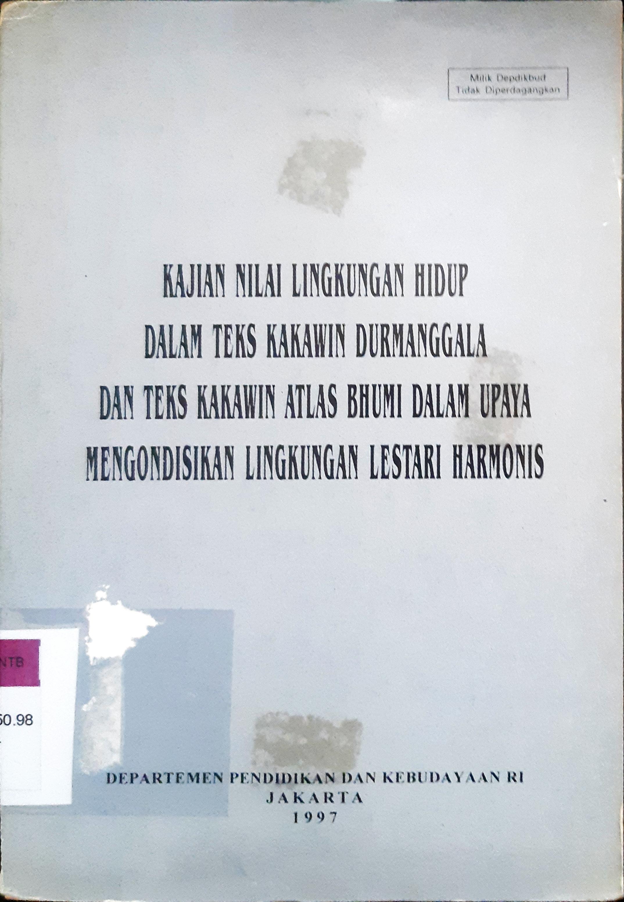Cover Kajian nilai lingkungan hidup dalam teks kakawin durmanggala dan teks kakawin atlas bhumii dalam upaya mengondisikan lingkungan lestari harmonis :  Dahlia Silvana, Herliswani, I Made Suparta