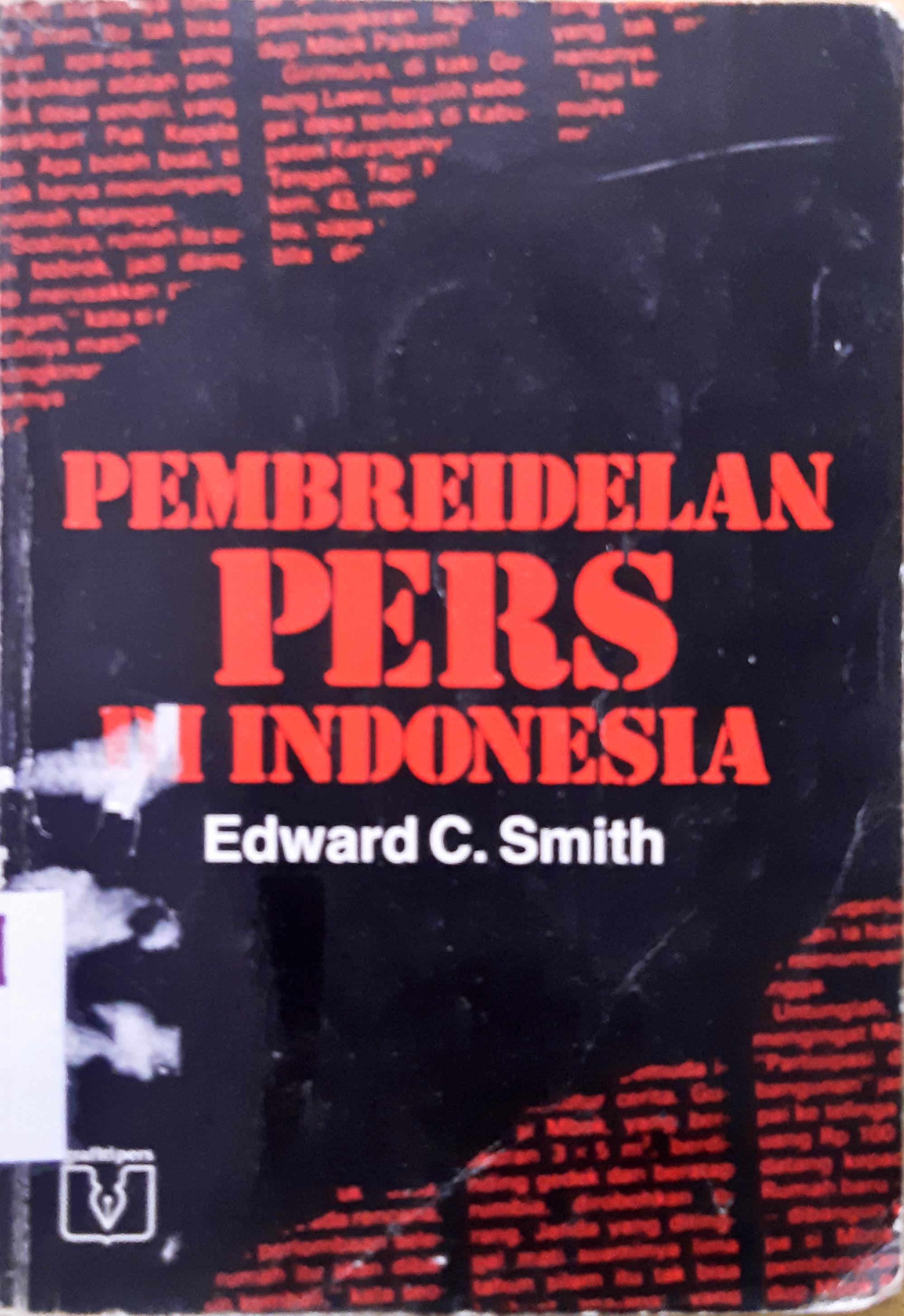 Cover Pembreidelan pers di Indonesia / Edward C. Smith ; Penerjemah Atmakusumah